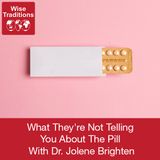 291: What They're Not Telling You About The Pill