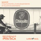 Chiquita Brands y la deuda pendiente en la justicia colombiana