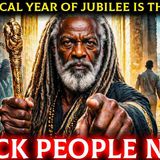 The Biblical Year of Jubilee Is The ESCAPE That Black People Can Count On