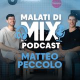 MATTEO PECCOLO, l'EDM non è finita - Malati Di Mix PODCAST