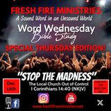 Word Wednesday Bible Study "Stop the Madness" THE LOCAL CHURCH OUT OF CONTROL I Corinthians 14:40 (NKJV)