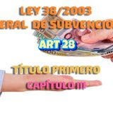 Art 28 del Título I Cap III:  Ley 38/2003, General de Subvenciones