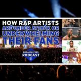 How Rap Artists Are Under Attack or Underwhelming Their Fans (ep.244)