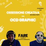 Ossessione creativa - Parte 2 - OCD Graphic - Fare E18S2