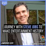 141: Lawrence Levy | Journey of Pixar with Steve Jobs to Make History