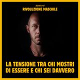 #60 La tensione tra chi mostri di essere e chi sei davvero