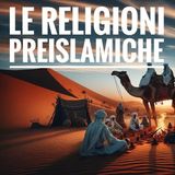Le religioni Preislamiche