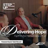 Delivering Hope: Faith in the Marketplace (Pt. 2) | Todd Stewart