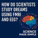 How Do Scientists Study Dreams Using fMRI and EEG? | Science Made Simple