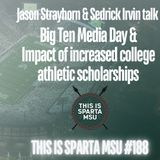 Big 10 Media Day Recap | Impact of increased college football scholarships | This Is Sparta MSU #188