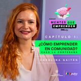 ¿Cómo emprender en comunidad?- Caso "La Cortesana" con Carolina Gaitán