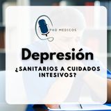 Depresion: ¿Sanitarios a Cuidados Intensivos?