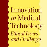 Innovation in Medical Technology: Ethical Issues and Challenges