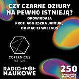 #250! Czy czarne dziury na pewno istnieją? | prof. Agnieszka Janiuk, dr Maciej Wielgus
