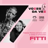 Fitti: “Meu tempo é outro e meu trabalho representa isso.”