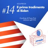 Soapbox #14 Il primo tradimento di Biden