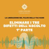 Eliminare i tre difetti dell'ascolto - 1° Parte