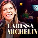 LARISSA MICHELIN ( @LaariMichelin ) - Podcast Entre Astros 28