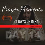 Prayer Moments [21 DAYS OF IMPACT] -DAY 14
