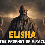 The Story of Elisha - The Prophet Who Resurrected a Dead man Even After He Had Died