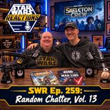 SWR Ep. 259: Random Chatter, Vol. 13