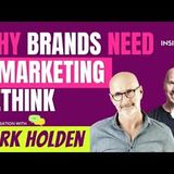 Why Brands need a Marketing Rethink with Mark Holden