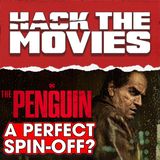 Is The Penguin A Perfect Spin-Off? - Hack The Movies LIVE (#333)