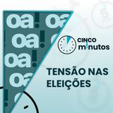 5 minutos: Judiciário busca estabilidade enquanto campanhas intensificam embates