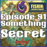 Episode 91: Something Secret