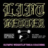 Lift Better Olympic Weightlifting 002 - Matt Foreman, Weightlifting Athlete, Coach, and Writer