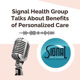 Signal Health Group Talks About Benefits of Personalized Care
