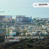 Editorial: A artimanha estatizante da Petrobras