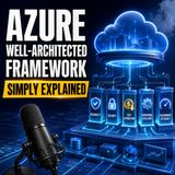 Azure Well-Architected Framework - Simply Explained