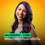 How to Speak With Confidence: Insights From a 3x TEDx Speaker Coach | #107: Nausheen I. Chen