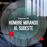 Capítulo 76: Hombre mirando al sudeste