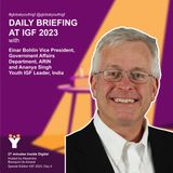 IGF2023: Daily briefing with Einar Bohlin VP, Government Affairs, ARIN and Ananya Singh Youth IGF Leader, India