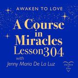 ACIM Lesson 304, Let not my world obscure the sight of Christ, A Course in Miracles