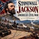 Stonewall Jackson and the American Civil War by G. F. R. Henderson | Civil War History Audiobook Part 5