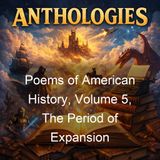 Poems of American History Volume 5 The Period of Expansion - Various