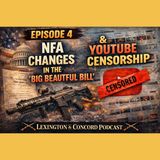 Episode 4 — NFA Changes in the “Big Beautiful Bill” & YouTube Censorship
