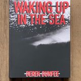 Derek Dunfee: Waking Up In the Sea