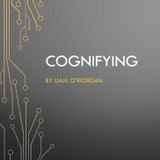 Cognifying with Liam O'Riordan