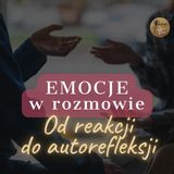 EMOCJE w rozmowie. Od reakcji do autorefleksji