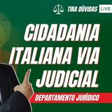 CIDADANIA ITALIANA VIA JUDICIAL (TIRA DÚVIDAS) - FM #137