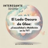 El lado oscuro de Glee: ¿Casualidad o maldición en la TV?
