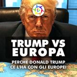 TRUMP VS EUROPA: Perchè Donald Trump Ce l'ha con Gli Europei?