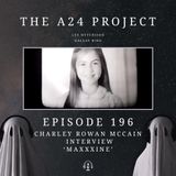 196 - Charley 'Maxxxine' Rowan McCain Interview