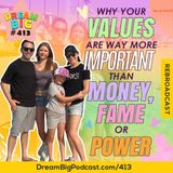 DB 413: Why Your Values Are Way More Important Than Money, Fame, or Power!