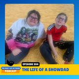Episode 304: The Life of a Showdad