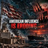 Is America's Influence Eroding? | EYES ON GEOPOLITICS